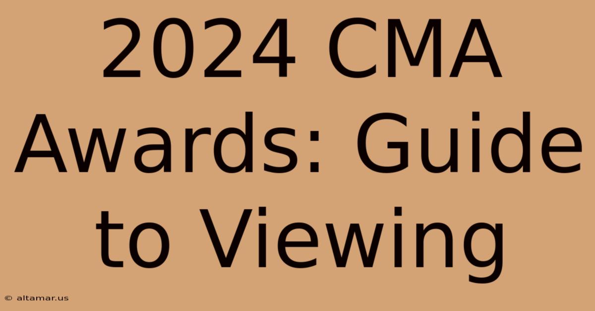 2024 CMA Awards: Guide To Viewing