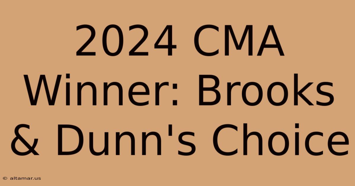 2024 CMA Winner: Brooks & Dunn's Choice