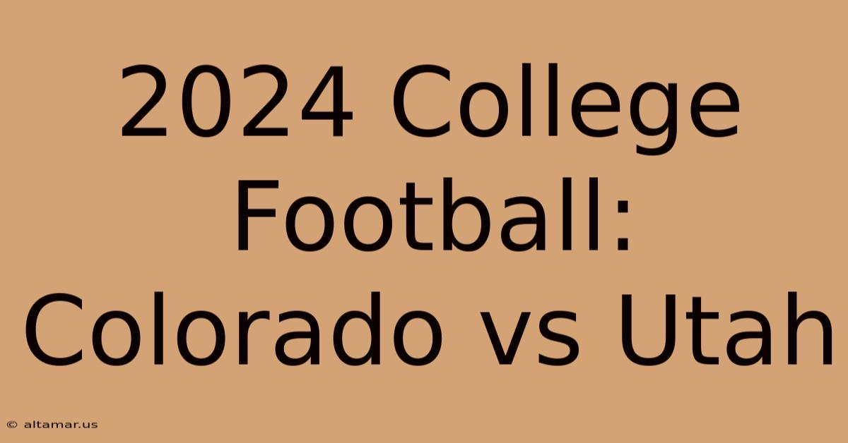 2024 College Football: Colorado Vs Utah