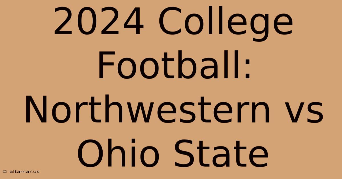 2024 College Football: Northwestern Vs Ohio State