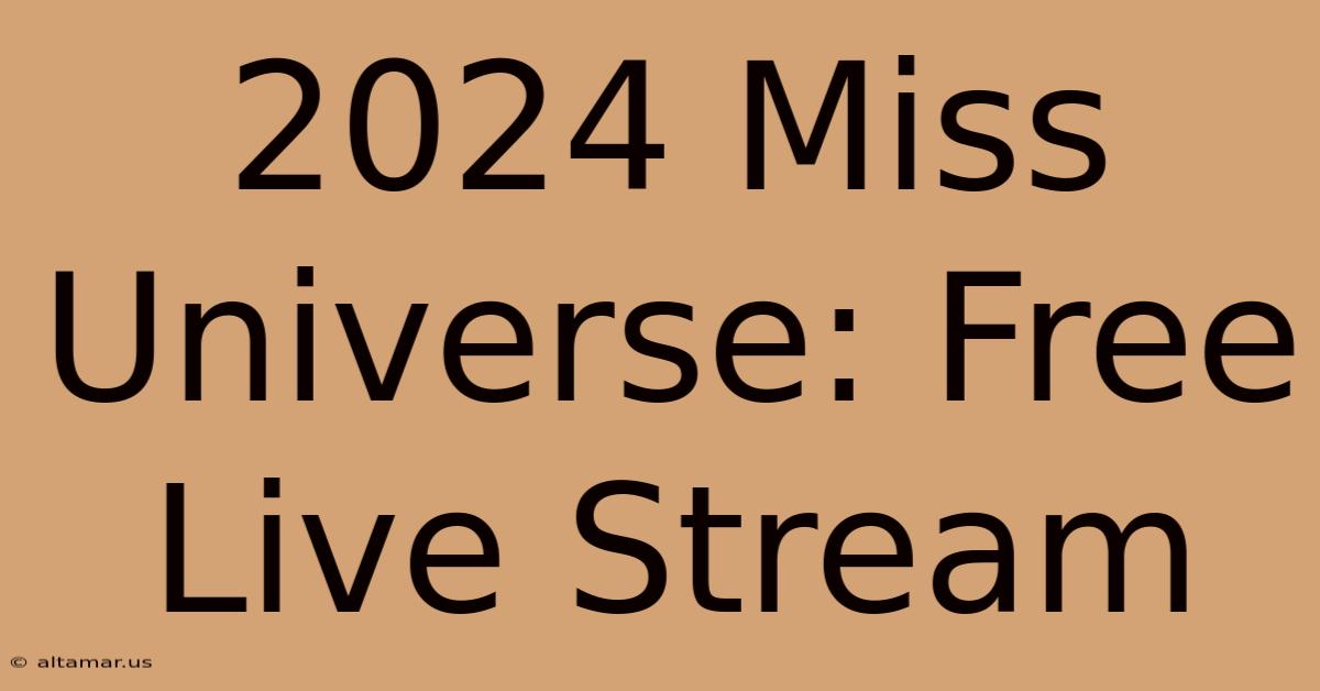 2024 Miss Universe: Free Live Stream