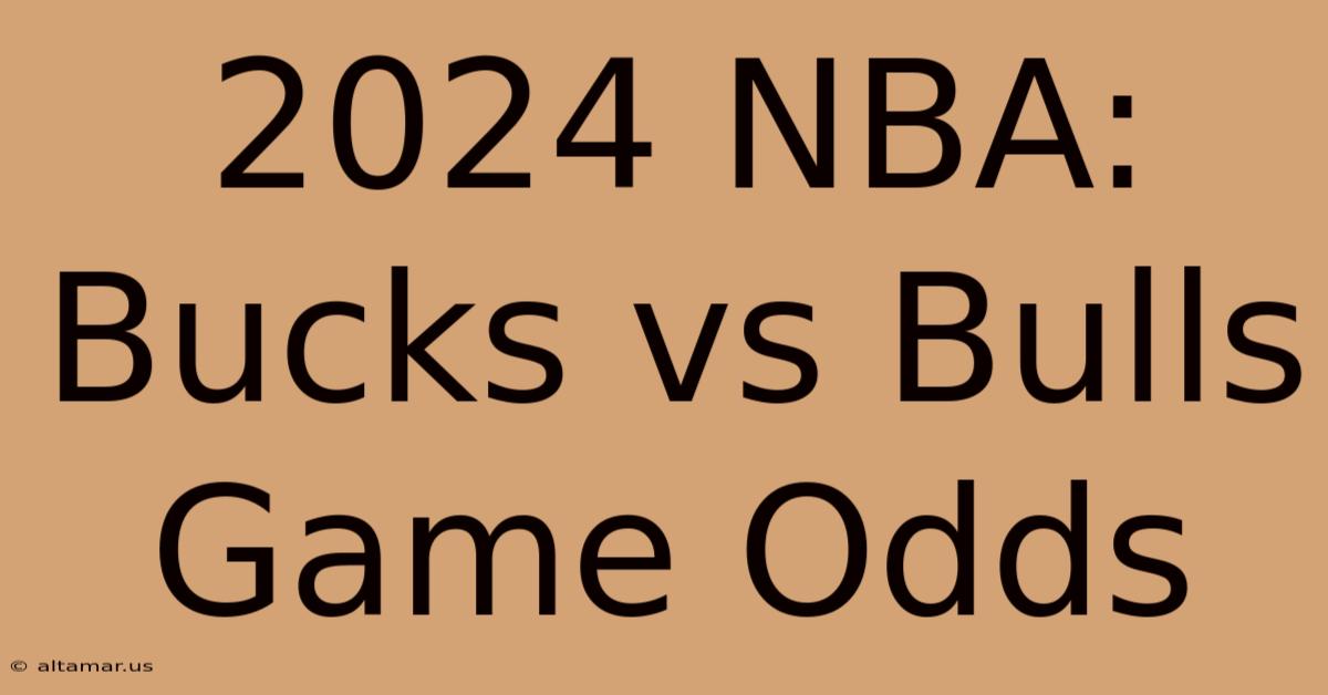 2024 NBA: Bucks Vs Bulls Game Odds