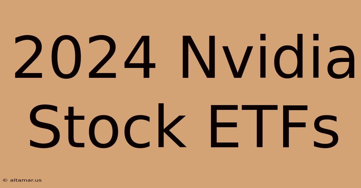 2024 Nvidia Stock ETFs