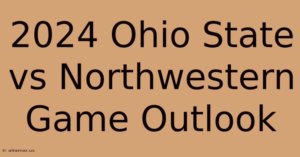 2024 Ohio State Vs Northwestern Game Outlook