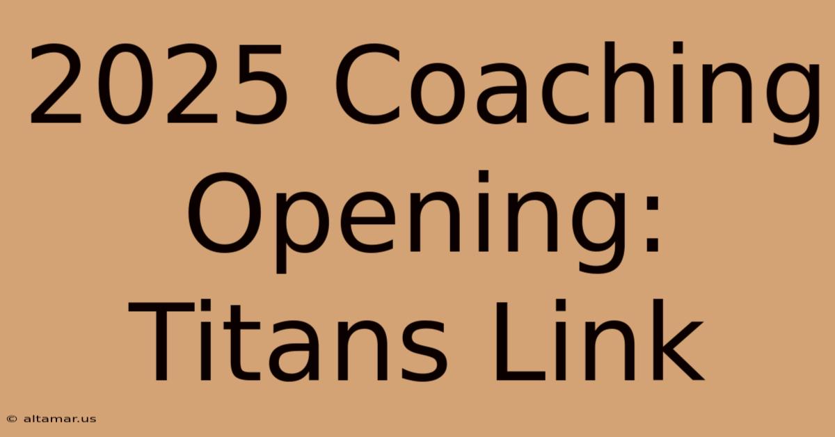 2025 Coaching Opening: Titans Link