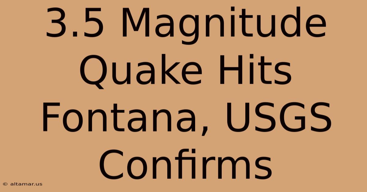 3.5 Magnitude Quake Hits Fontana, USGS Confirms