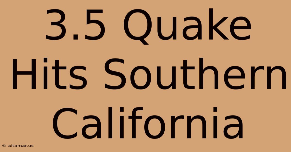 3.5 Quake Hits Southern California