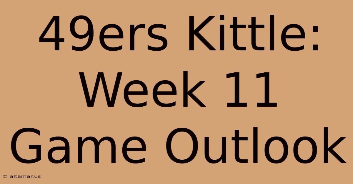 49ers Kittle: Week 11 Game Outlook