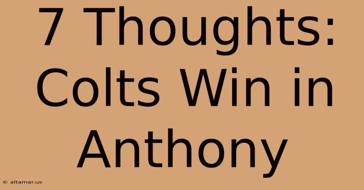 7 Thoughts: Colts Win In Anthony