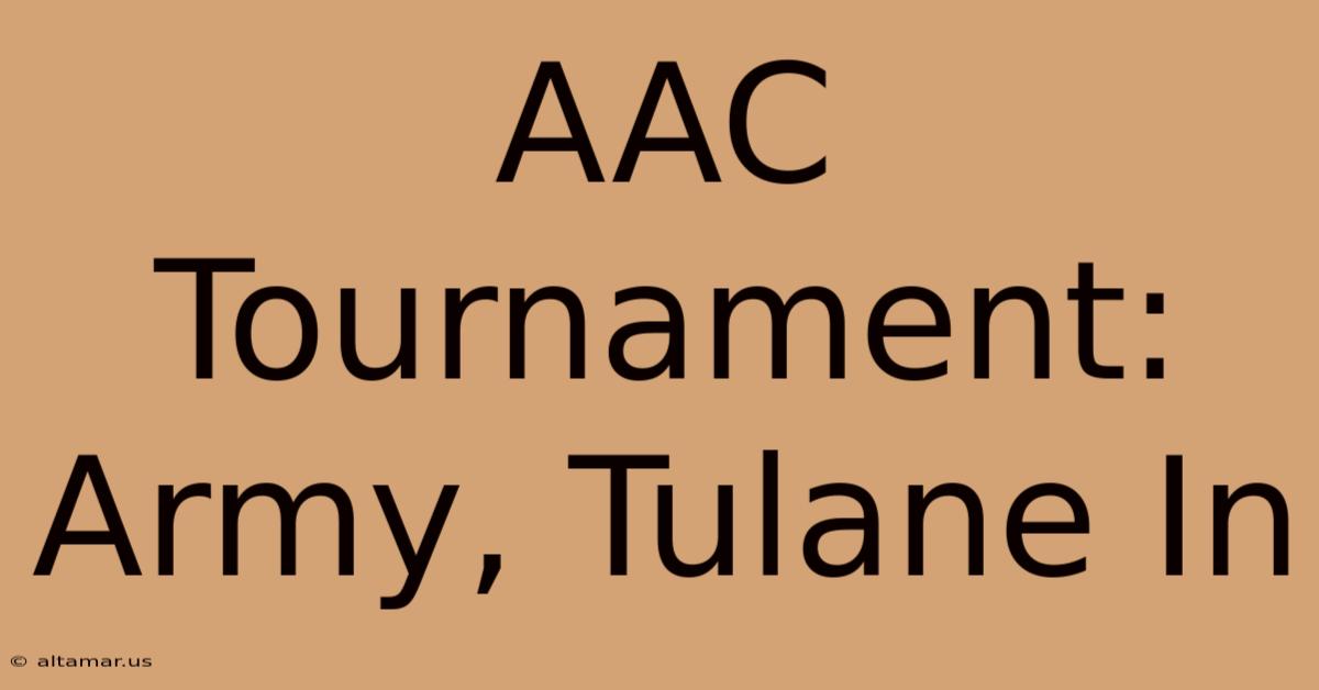 AAC Tournament: Army, Tulane In