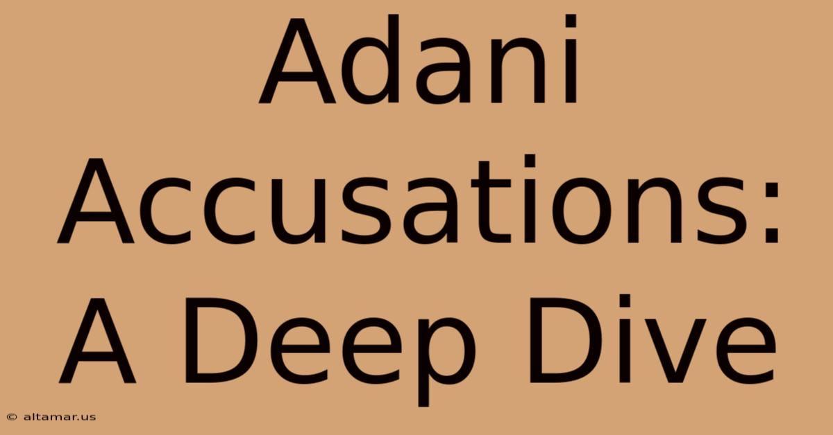 Adani Accusations: A Deep Dive