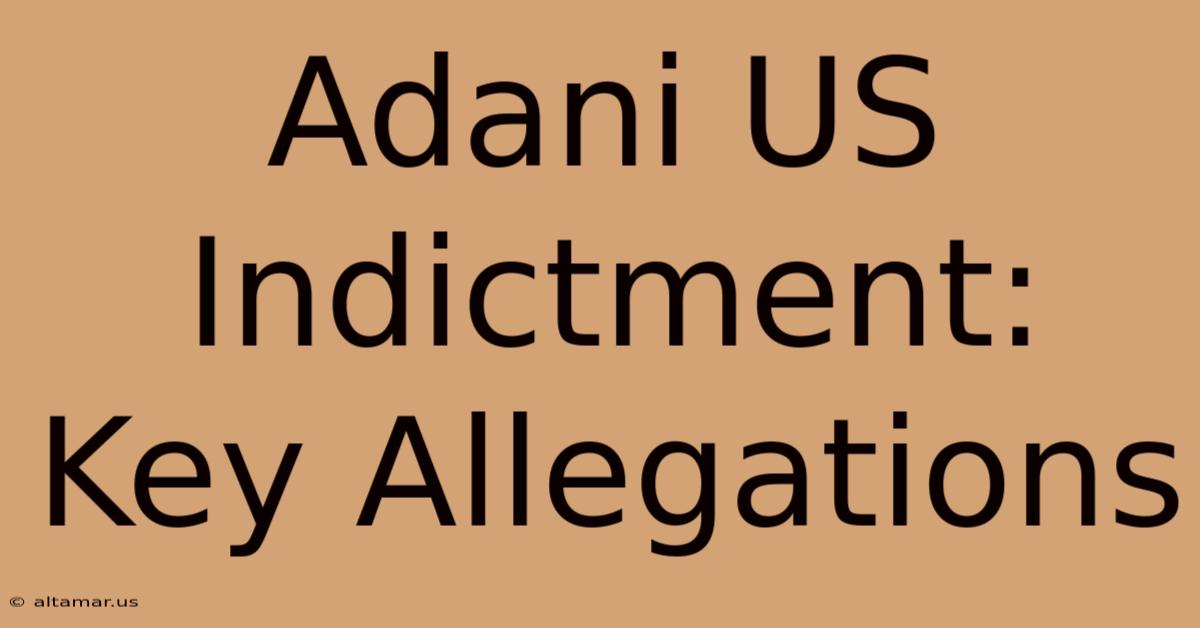 Adani US Indictment: Key Allegations