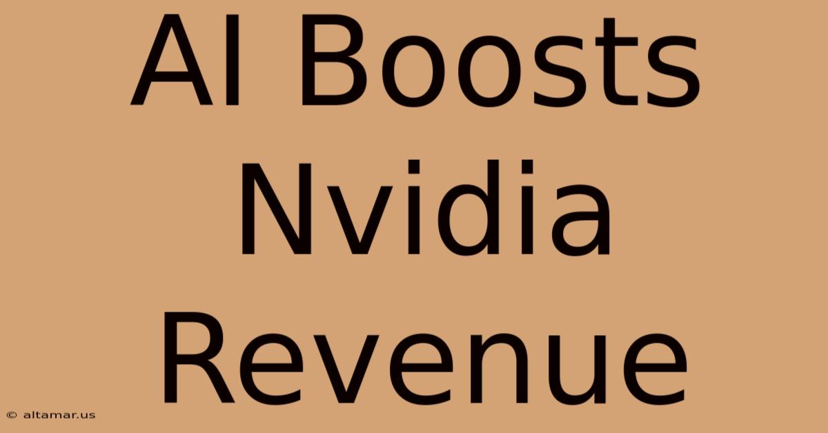 AI Boosts Nvidia Revenue