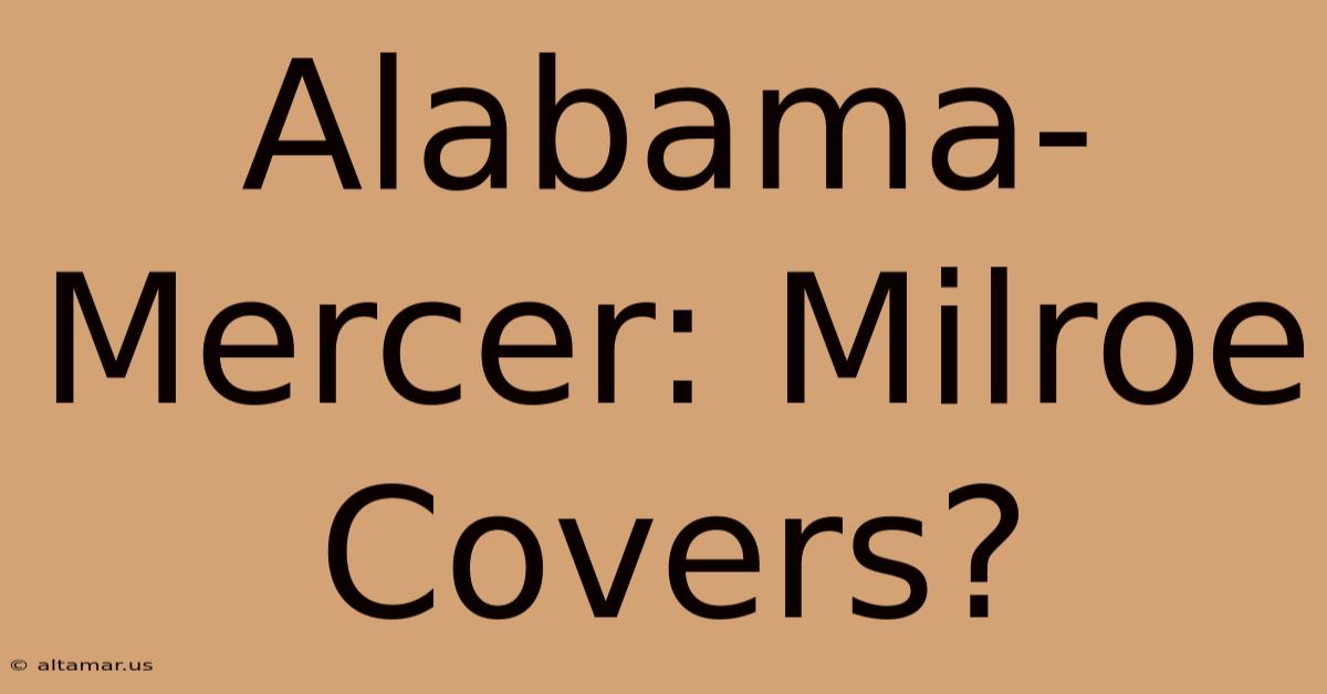 Alabama-Mercer: Milroe Covers?