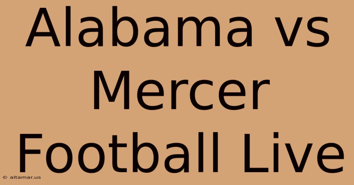 Alabama Vs Mercer Football Live