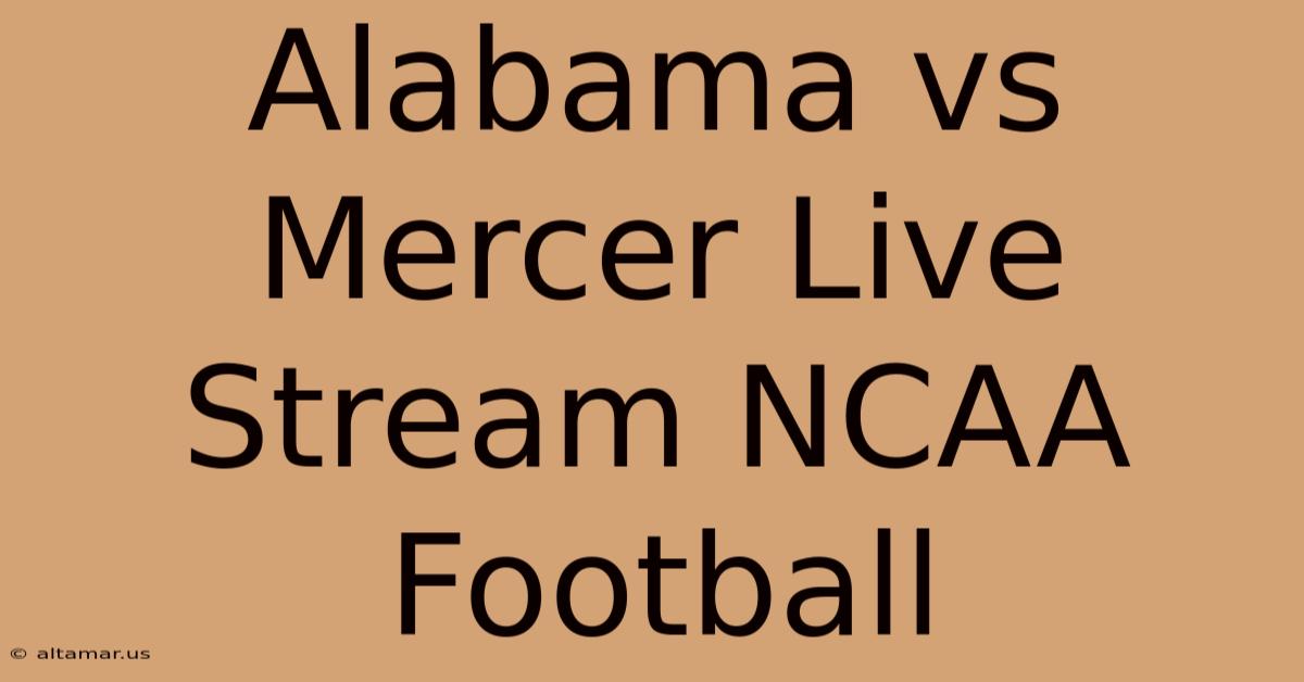 Alabama Vs Mercer Live Stream NCAA Football