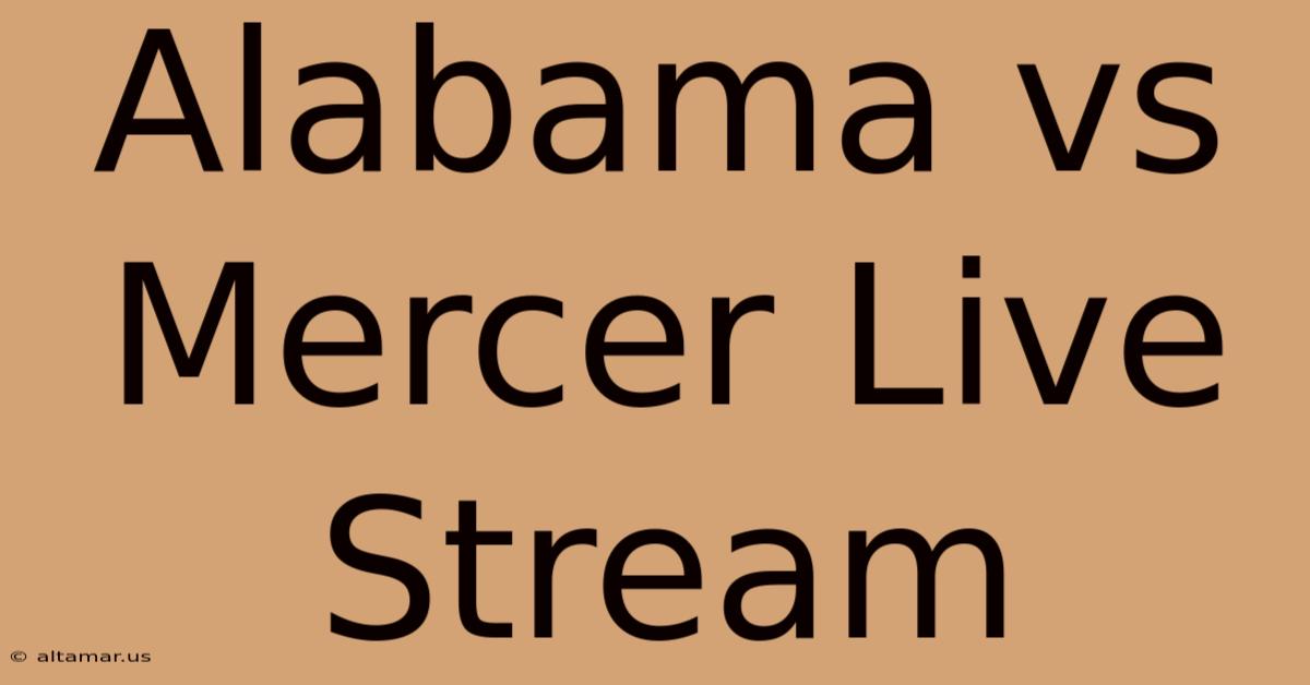 Alabama Vs Mercer Live Stream