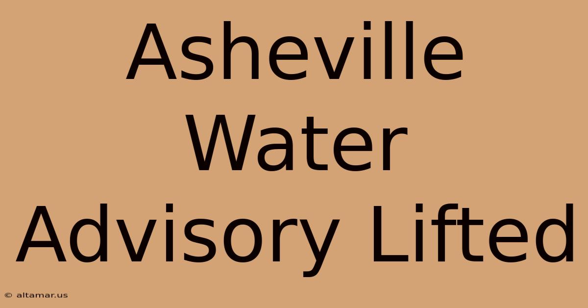 Asheville Water Advisory Lifted