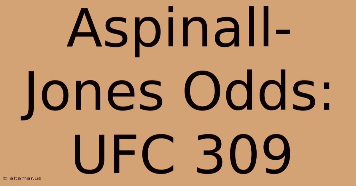 Aspinall-Jones Odds: UFC 309