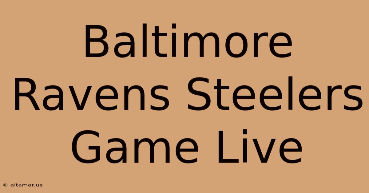 Baltimore Ravens Steelers Game Live