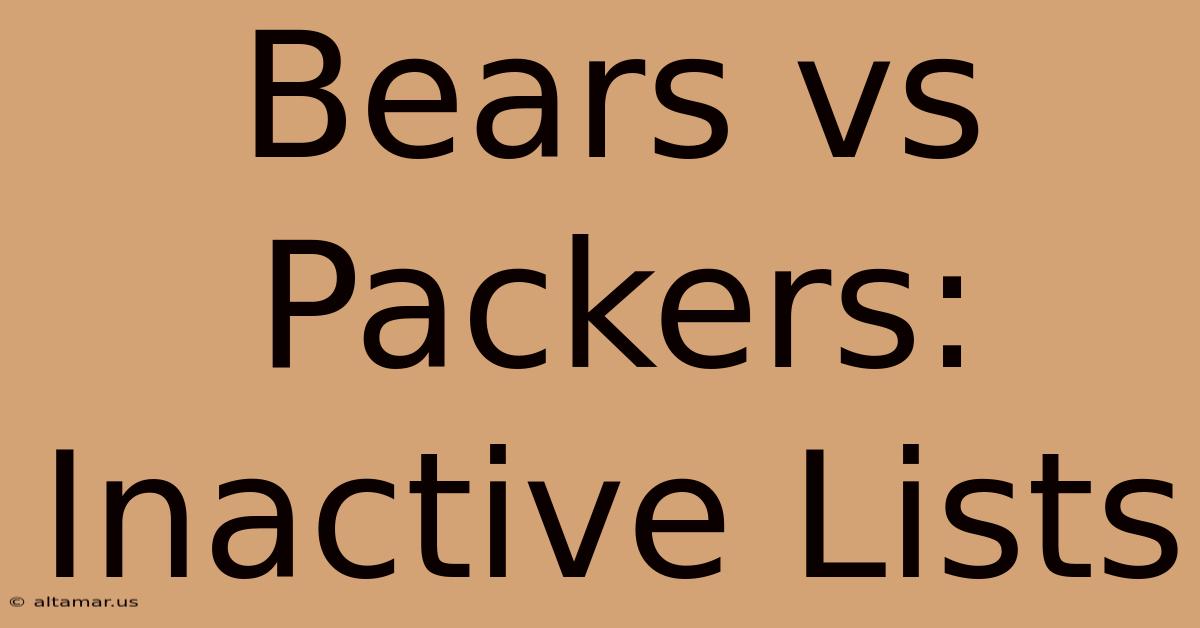 Bears Vs Packers: Inactive Lists