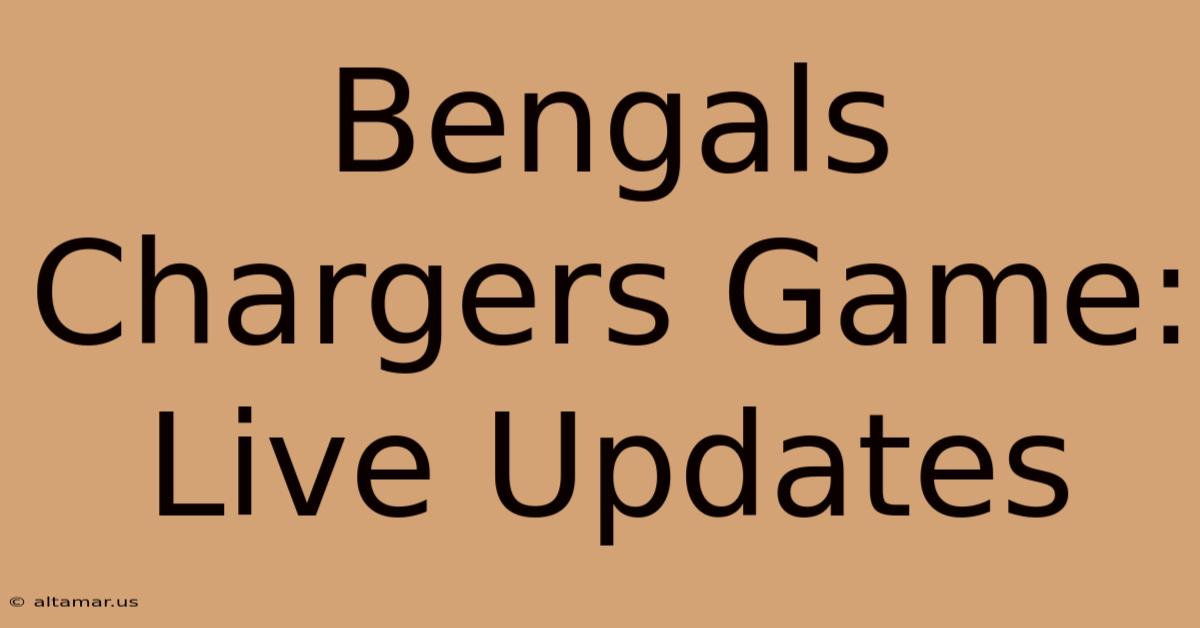 Bengals Chargers Game: Live Updates