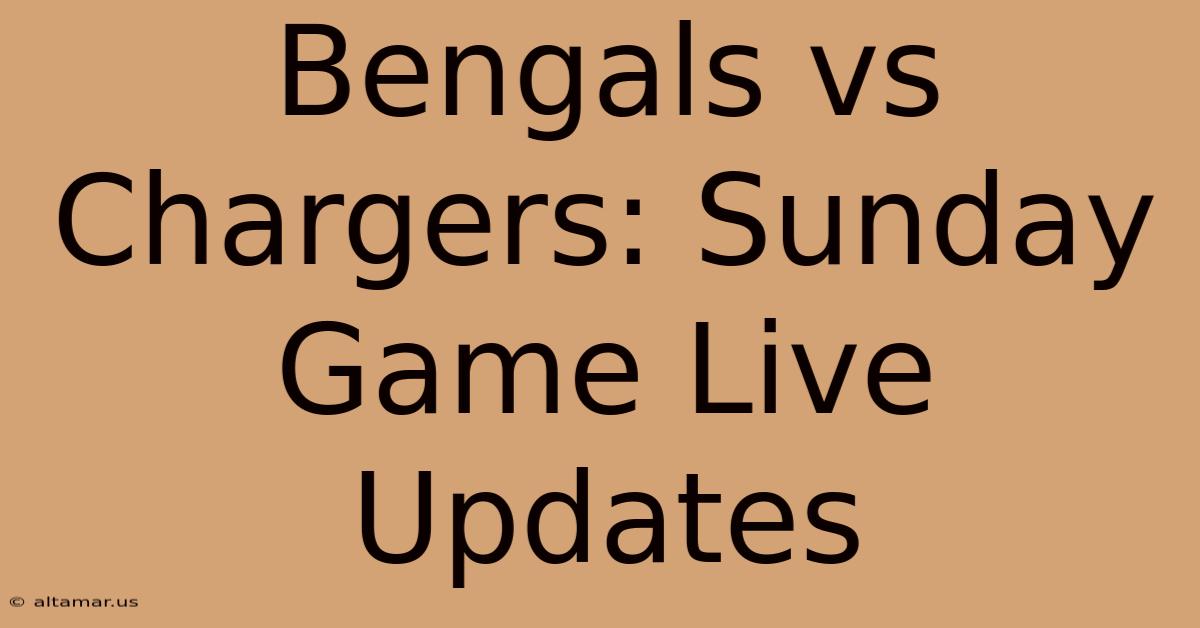 Bengals Vs Chargers: Sunday Game Live Updates