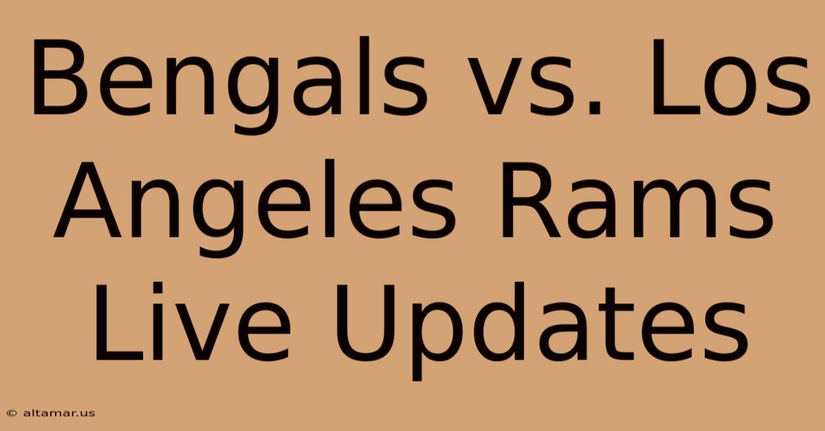 Bengals Vs. Los Angeles Rams Live Updates