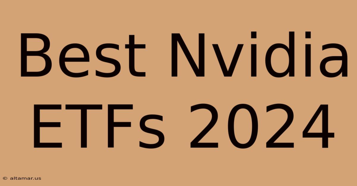 Best Nvidia ETFs 2024