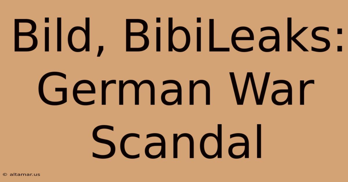 Bild, BibiLeaks: German War Scandal