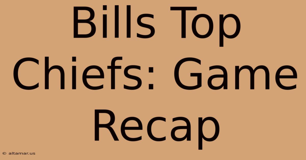 Bills Top Chiefs: Game Recap