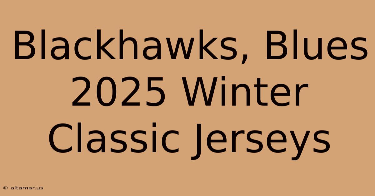 Blackhawks, Blues 2025 Winter Classic Jerseys