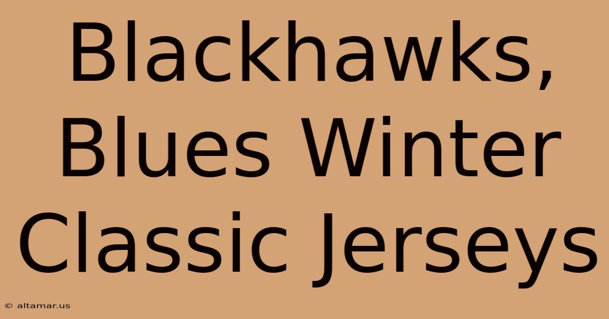 Blackhawks, Blues Winter Classic Jerseys