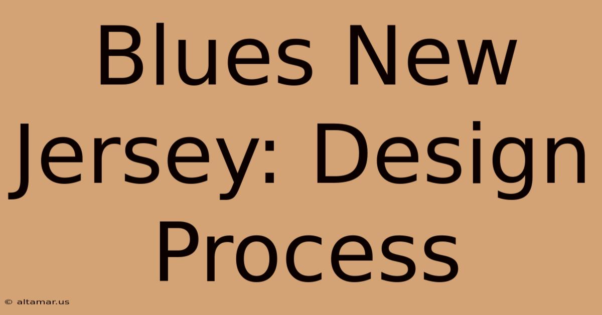 Blues New Jersey: Design Process