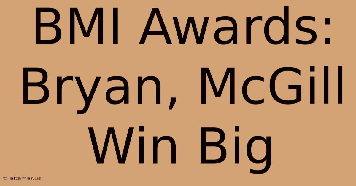 BMI Awards: Bryan, McGill Win Big