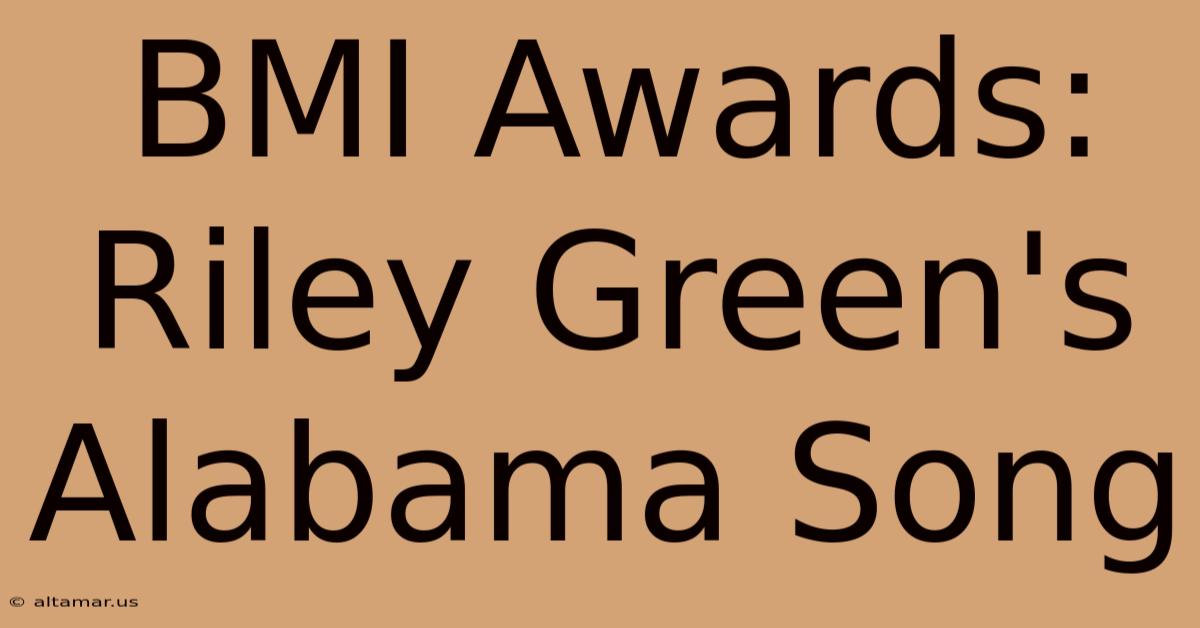 BMI Awards: Riley Green's Alabama Song