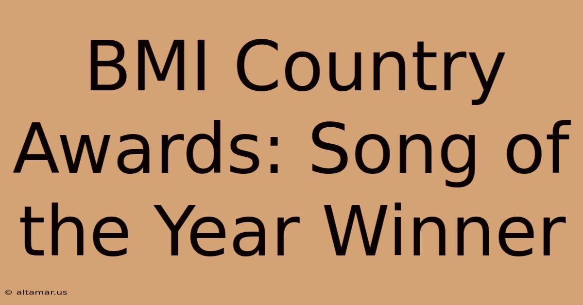 BMI Country Awards: Song Of The Year Winner