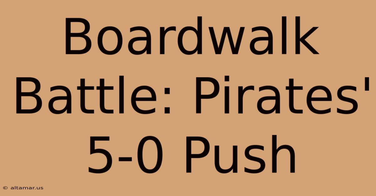 Boardwalk Battle: Pirates' 5-0 Push