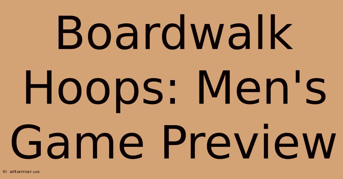 Boardwalk Hoops: Men's Game Preview