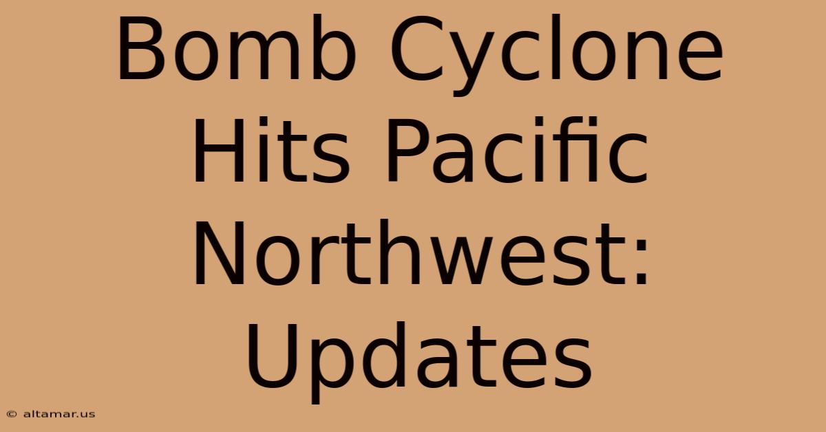 Bomb Cyclone Hits Pacific Northwest: Updates