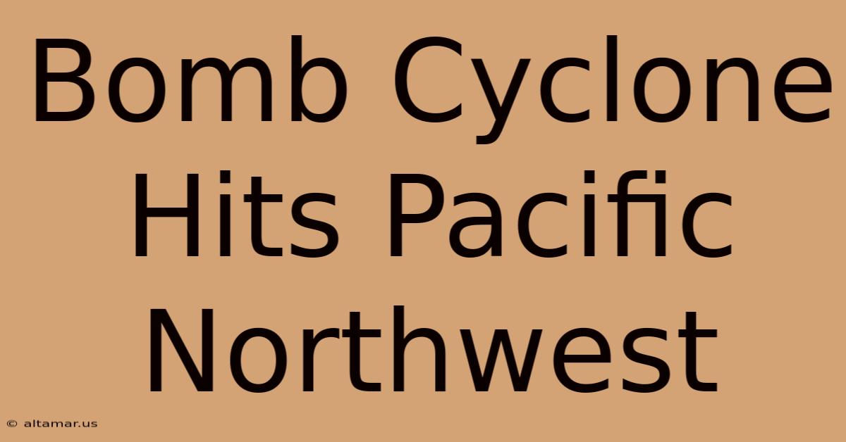 Bomb Cyclone Hits Pacific Northwest