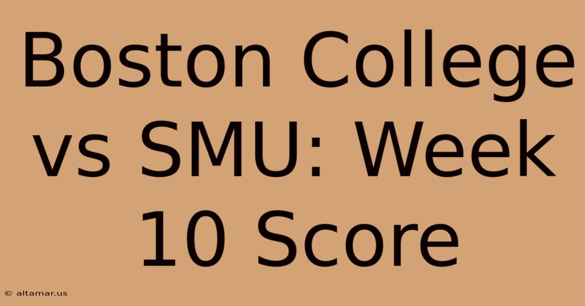 Boston College Vs SMU: Week 10 Score