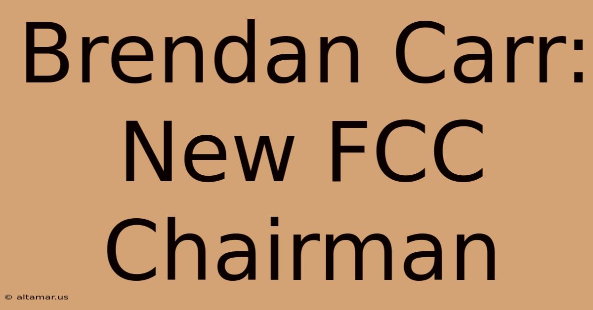 Brendan Carr: New FCC Chairman