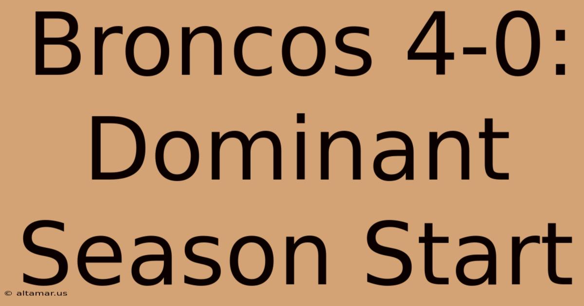 Broncos 4-0: Dominant Season Start