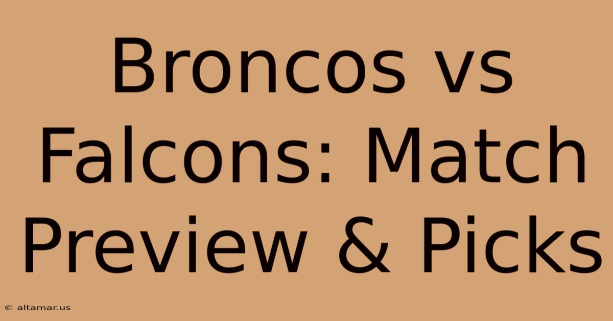 Broncos Vs Falcons: Match Preview & Picks