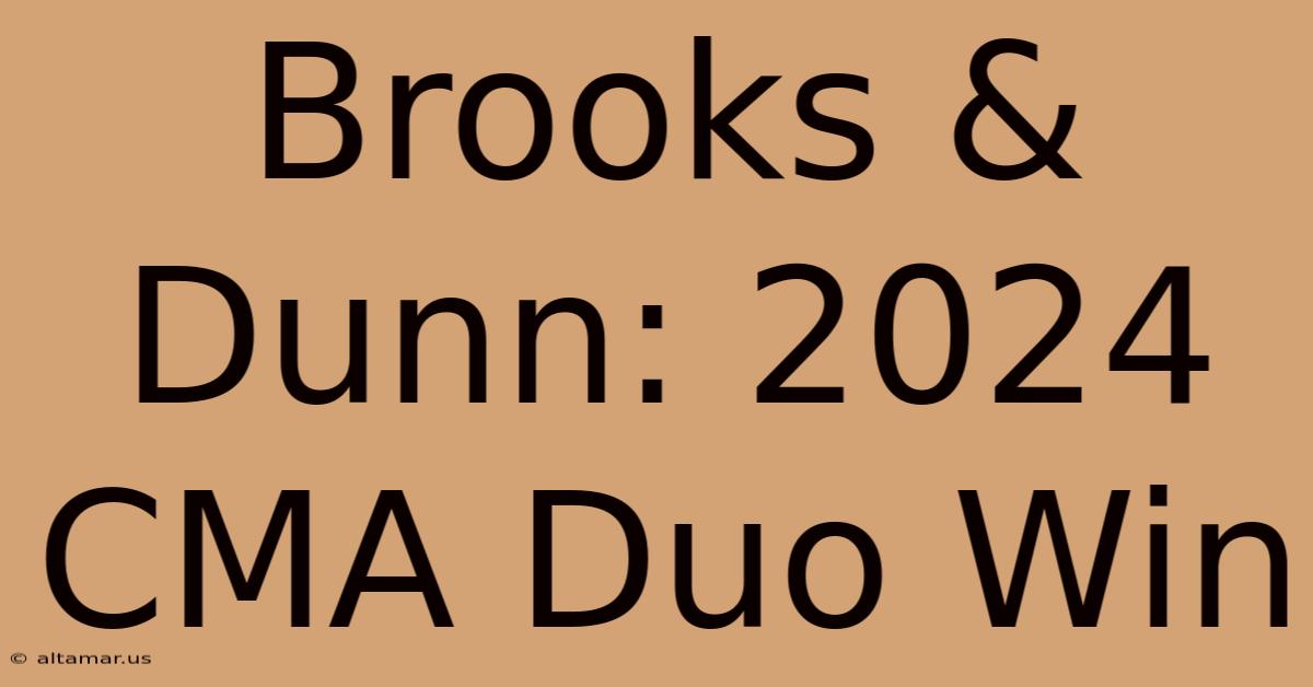 Brooks & Dunn: 2024 CMA Duo Win