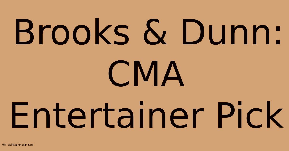 Brooks & Dunn: CMA Entertainer Pick