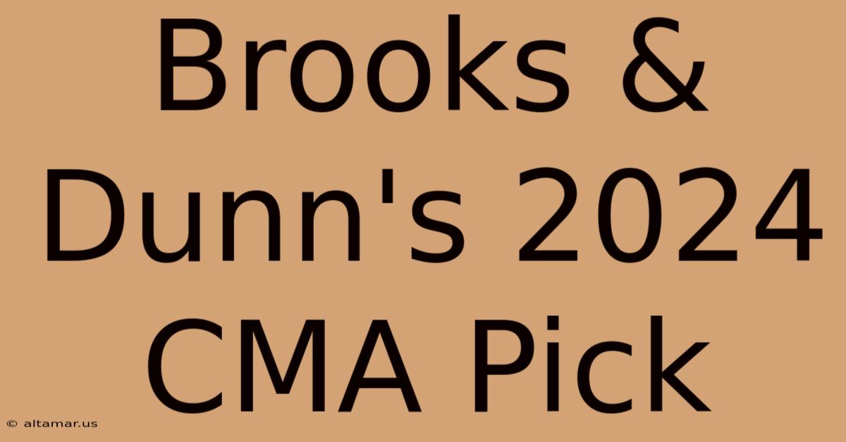 Brooks & Dunn's 2024 CMA Pick