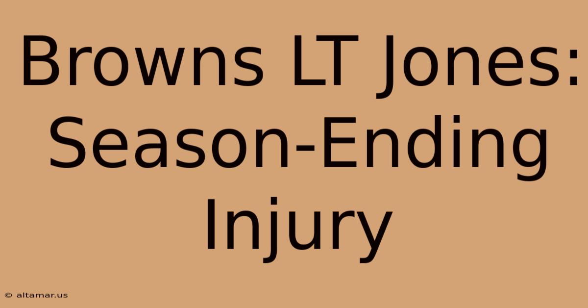 Browns LT Jones: Season-Ending Injury