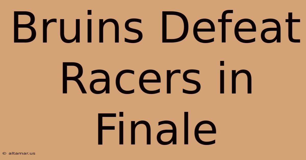 Bruins Defeat Racers In Finale